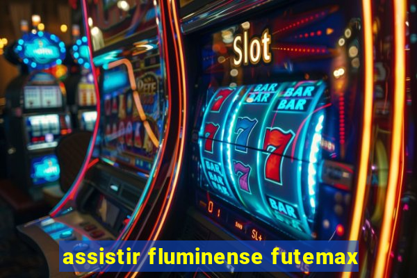 assistir fluminense futemax